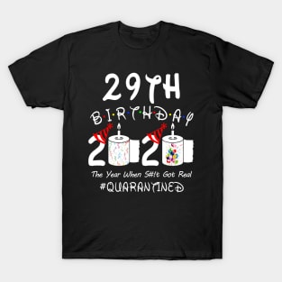 29th Birthday 2020 The Year When Shit Got Real Quarantined T-Shirt